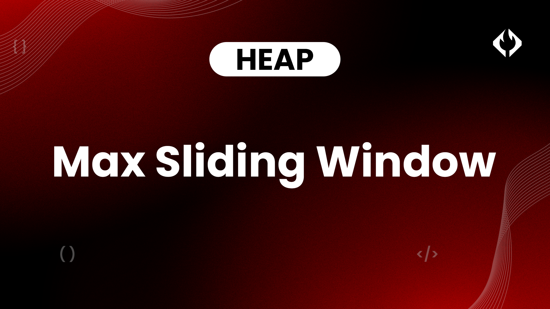 Max Sliding Window | CodeHelp